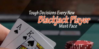 Tough Decisions Every New Blackjack Player Must Face