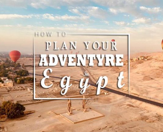 How to Plan Your Adventure In Egypt 'Complete Guide'