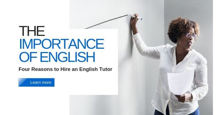 The Importance of English - Four Reasons to Hire an English Tutor