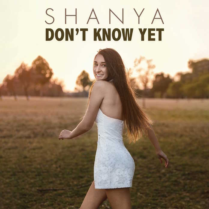 Shanya’s new single 'Don’t Know Yet'