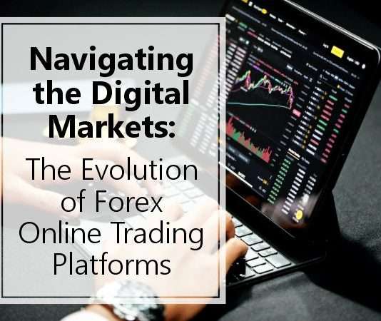 The Evolution of Forex Online Trading Platforms