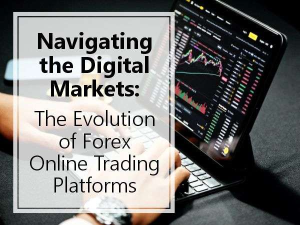 Navigating the Digital Markets: The Evolution of Forex Online Trading Platforms