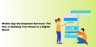 Mobile App Development Services: The Key to Building Your Brand in a Digital World