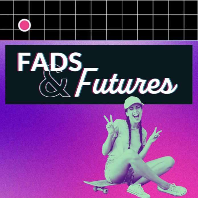 Fads & Futures