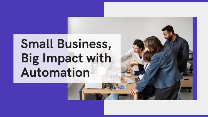 Small Business Growth: How Automation Can Transform Your Workflow?