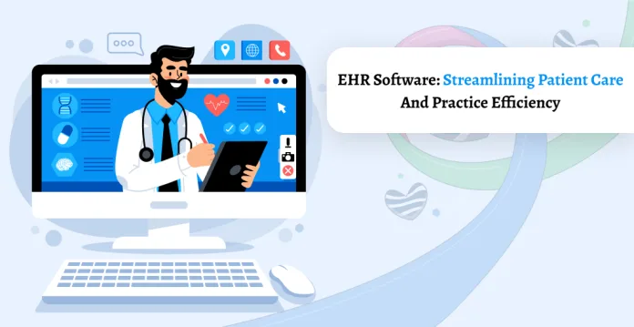EHR Software: Streamlining Patient Care and Practice Efficiency