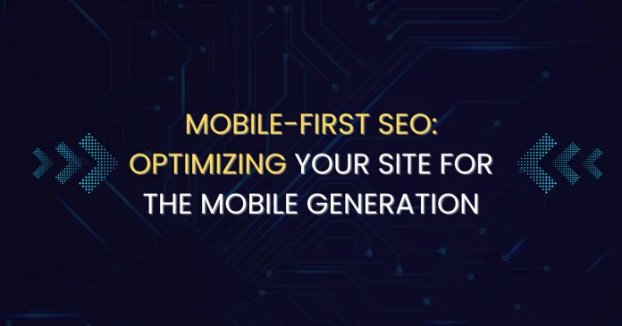 Mobile-First SEO - Optimizing Your Site for the Mobile Generation