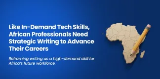 Like In-Demand Tech Skills, African Professionals Need Strategic Writing to Advance Their Careers