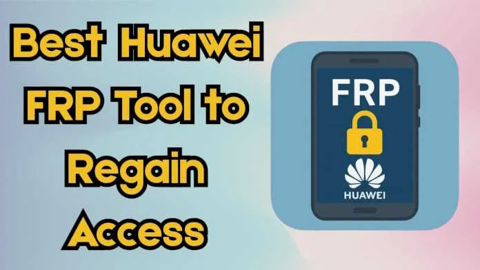 FRP-Tool-1 Best Huawei FRP Tool to Regain Access After Reset