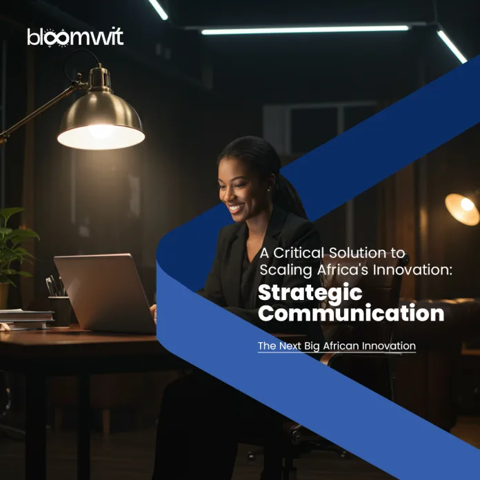 Strategic Communication: A Critical Solution to Scaling Africa's Innovation