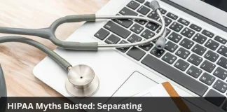 HIPAA Myths Busted: Separating Fact from Fiction in Healthcare Privacy HIPAA Myths Busted: Separating Fact from Fiction in Healthcare Privacy