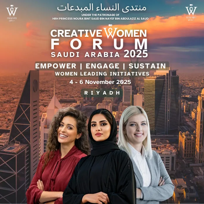 Creative Women Forum 2025 Returns to Riyadh Under Royal Patronage, Driving Vision 2030 and Global Female Leadership 