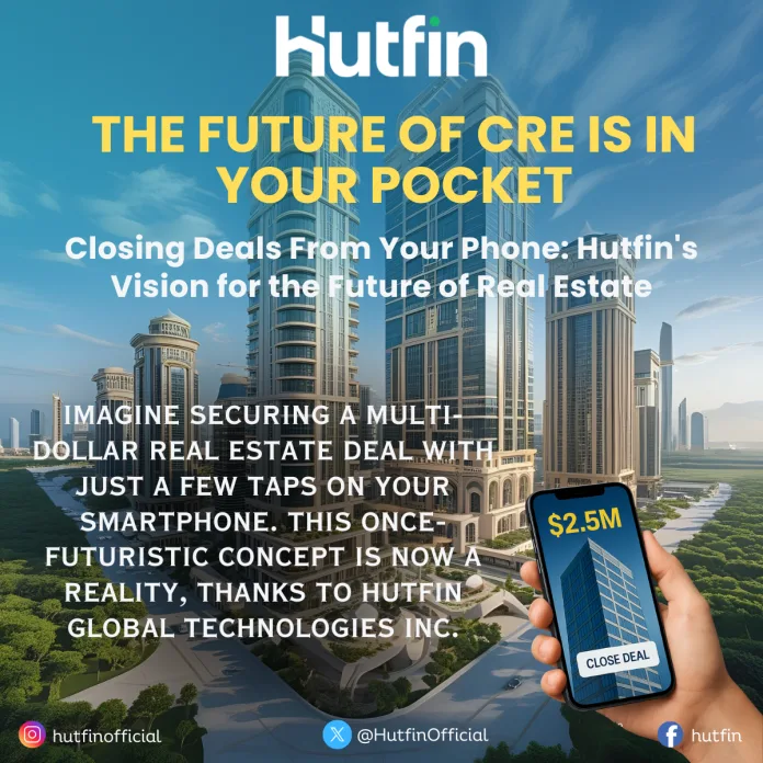 Closing Deals from Your Phone: Hutfin’s Vision for the Future of Real Estate