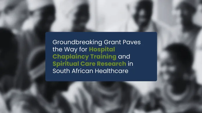 Groundbreaking Grant to Transform Spiritual Care in South African Healthcare