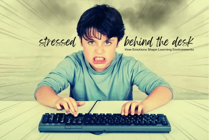The Stress Behind the Desk: How Emotions Shape Learning Environments