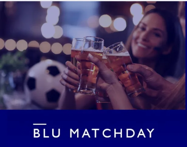 THE WORLD MEETS HERE FOR THE ULTIMATE BLU MATCH DAY EXPERIENCE THE WORLD MEETS HERE FOR THE ULTIMATE BLU MATCH DAY EXPERIENCE